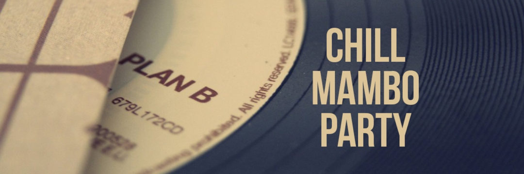 CHILL MAMBO PARTY
